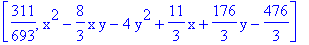 [311/693, x^2-8/3*x*y-4*y^2+11/3*x+176/3*y-476/3]